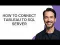 How to Connect Tableau to Sql Server - KevinHowTo