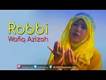 Download Lagu Robbi - Wafiq Azizah (Official Music Video)