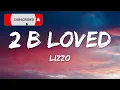 Lizzo - 2 Be Loved (Am I Ready) (Lyrics)