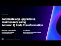 AWS re Invent 2023 - Automate app upgrades maintenance using Amazon Q Code Transformation DOP229