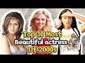 Top 10 most beautiful actresses of 2000s