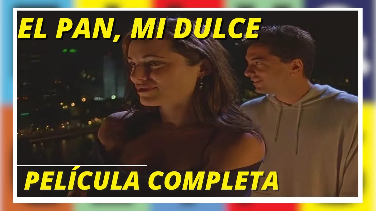 El Pan Mi Dulce | The Bread, My Sweet | Romance | Película completa en español