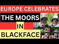 Download Lagu The Unspoken Truth: Europe Celebrates the Moors in Blackface