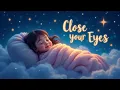 Download Lagu “Close Your Eyes” 💤 Gentle Bedtime Lullaby  Soothing Song for Sleep Time