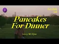 Lizzy McAlpine - Pancakes for Dinner | Lirik + Terjemahan Indo