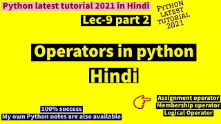 Lec 9 part 2 Operators in python Assignment operator Logical operator Membership operator