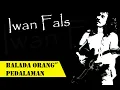 Download Lagu IWAN FALS - BALADA ORANGORANG PEDALAMAN