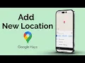 How to Add a New Location on Google Maps