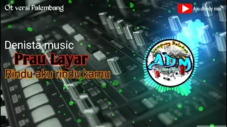 Download Ot versi palembang DENISTA MUSIC PRAU LAYAR RINDU AKU RINDU KAMU MP3