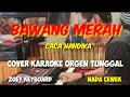 Download Lagu BAWANG MERAH - CACA HANDIKA - COVER KARAOKE ORGEN TUNGGAL MP3