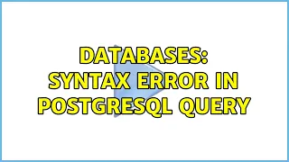 Databases Syntax error in postgresql query