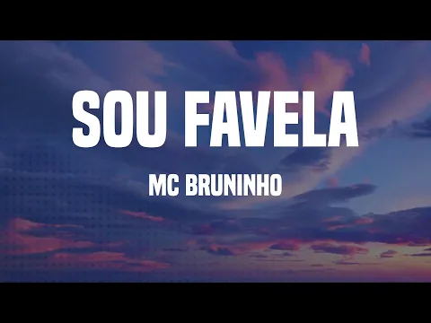 Download MP3 MC Bruninho - Sou Favela (Letras)