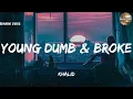 Khalid - Young Dumb & Broke (Lyrics)