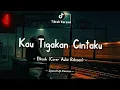 Download Lagu Elkasih - Kau Tigakan Cintaku (Lyrics Video) || Cover by Aulia Rahman || Speed Up Version!