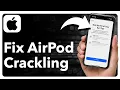 How To Fix AirPods Pro Crackling Sound Or Static Noise