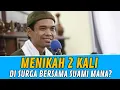 Download Lagu Menikah 2 Kali, Di Surga Istri Bersama Suami yang Mana? | Ustadz Abdul Somad, Lc. MA