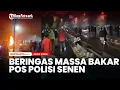 Download Lagu Amuk Massa Meluas hingga Jumat Pagi Pos Polisi Senen Jakarta Pusat Dibakar