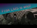 Download Lagu Frisk LMS time and who knew it would be a long one!? | Outcome Memories