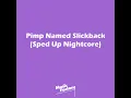 Pimp Named Slickback (Sped Up Nightcore) (Remix) - Music Factory