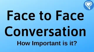 Face to Face Conversation: How Important is it in Language Learning?