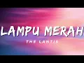 Lampu Merah - The Lantis (Lirik)