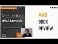 AWS Book Review Mastering AWS Lambda - Learn how to build and deploy serverless applications