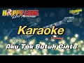 Download Lagu AKU TAK BUTUH CINTA - KARAOKE -  HAPPYLOSS.