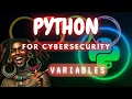 Python for Cybersecurity Master Variables Like a Pro in 8 Minutes