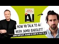 How To Talk To AI With Jamie Bartlett