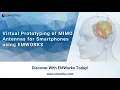 Virtual Prototyping of MIMO Antennas for Smartphones using EMWORKS
