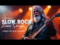 Soulful Slow Rock Ballads | Classic Rock That Never Leaves You