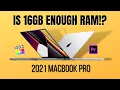 Why 16GB RAM Is Enough For Editing On The 2021 MacBook Pro