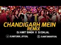 Chandigarh Mein ( Remix ) Dj Amit Singh  X Dj Dalal | Akshay Kumar