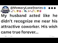 My husband acted like he didn t recognize me near his attractive coworker