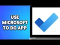 How To Use Microsoft To Do App 2024 - Complete Tutorial