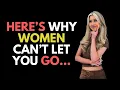 Download Lagu HERE’S WHY WOMEN CAN’T LET YOU GO! (EVEN IF SHE’S NOT INTERESTED)