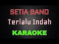 Download Lagu Setia Band - Terlalu Indah [Karaoke] | LMusical