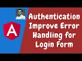 111 Authentication - Improve Error Handling for the Login Form in the Angular