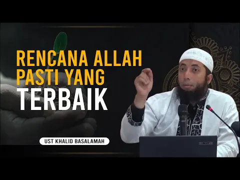 Download MP3 Rencana Allah Jauh Lebih Baik Daripada Reancanamu Ustadz Dr Khalid Basalamah Lc MA