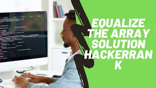 Equalize The Array Hackerrank Solution Javascript