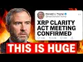 XRP CLARITY ACT WHITE HOUSE MEETING CONFIRMED