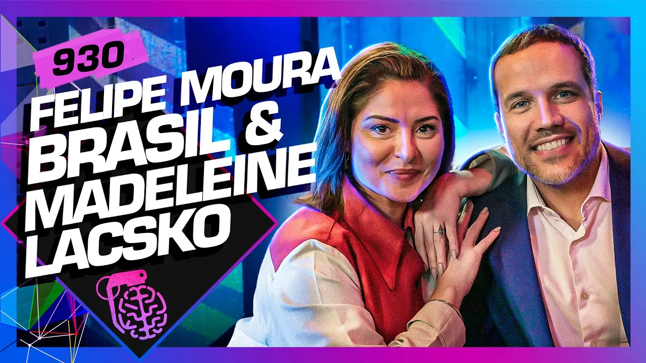 FELIPE MOURA BRASIL E MADELEINE LACSKO - Inteligência Ltda. Podcast #930