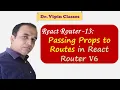 13 React Router Passing Probs to Routes Dr Vipin Classes