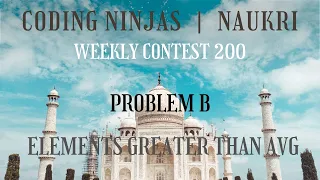 Code360 Coding Ninjas Weekly Contest 200 Problem B Elements greater than Avg CPP Java Code