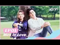 【FULL】EP01 Hu Yitian and Liang Jie's romantic love💗 | Men in Love | iQIYI Romance