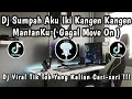 Download Lagu DJ SUMPAH AKU IKI KANGEN KANGEN MANTANKU ( GAGAL MOVE ON ) DJ VIRAL TIKTOK YANG KALIAN CARI 🎧🎶