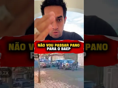 NÃO VOU PASSAR PANO PARA O BAEP -Pronunciamento sobre a ocorrência do Batalhão de Ações Especiais PM