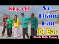 Download Lagu MV Nhạc Chế Về Đời l Vợ Chồng Thằng Đậu Đi Bar l Đậu Đen Lên Sài Gòn Chơi l Danh Tuấn Trung
