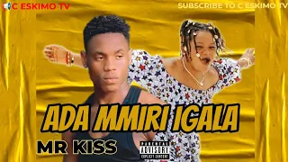 mr kiss ada mmiri igala