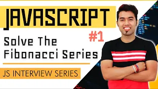 JavaScript Interview Series Program to find the Fibonacci Sequence for a given Number